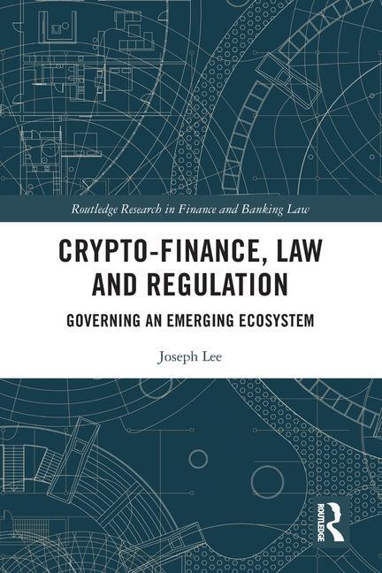 Cover: 9781032211565 | Crypto-Finance, Law and Regulation | Governing an Emerging Ecosystem