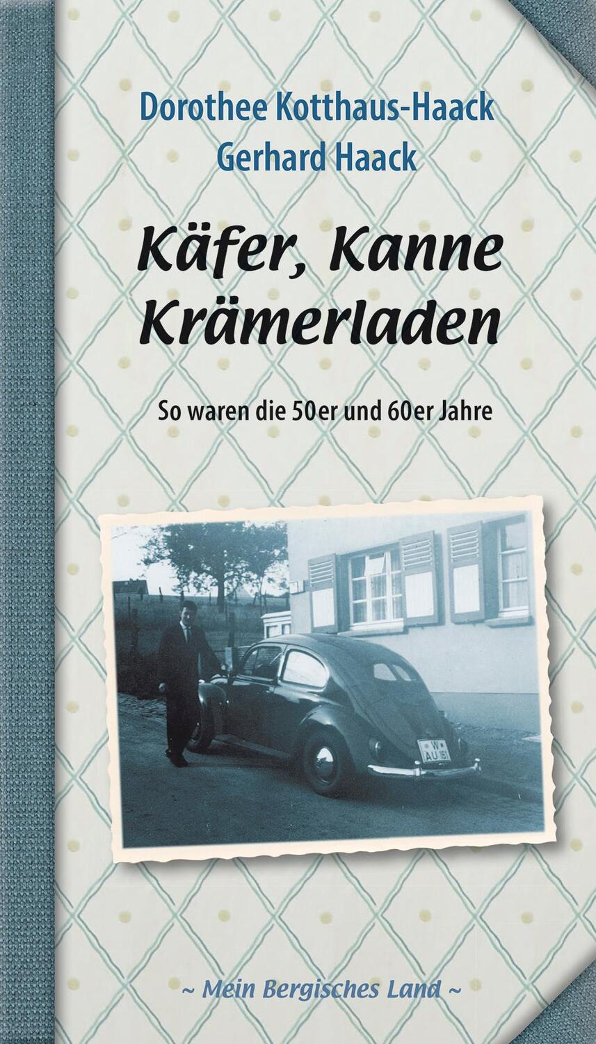 Cover: 9783945763933 | Käfer, Kanne, Krämerladen | So waren die 50er und 60er Jahre | Buch