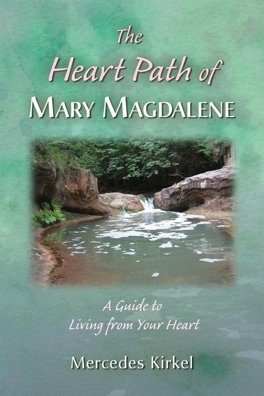 Cover: 9780984002986 | The Heart Path of Mary Magdalene | A Guide to Living from Your Heart