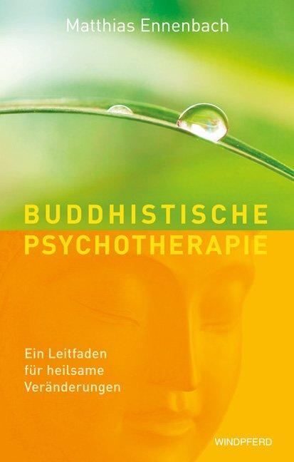Cover: 9783893856398 | Buddhistische Psychotherapie | Matthias Ennenbach | Taschenbuch | 2011