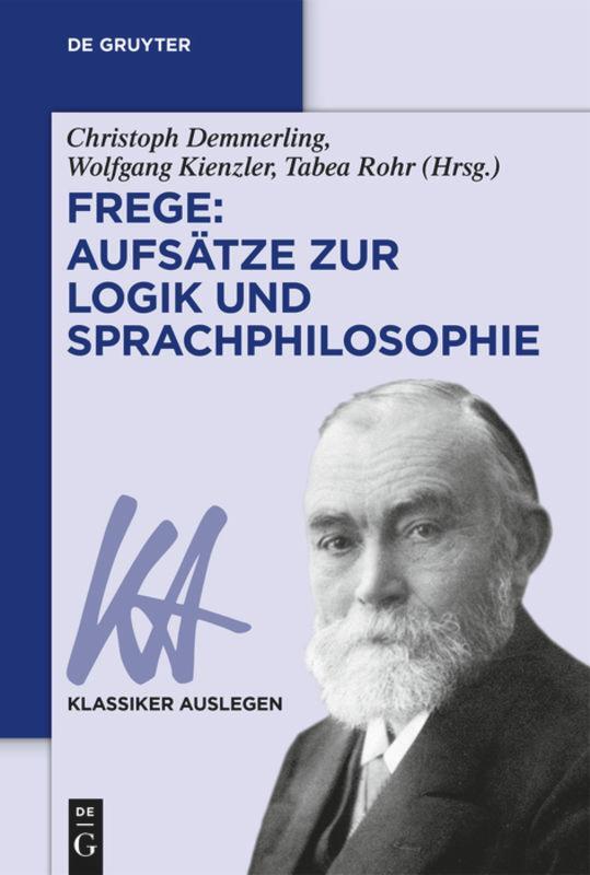 Cover: 9783110681116 | Frege: Aufsätze zur Logik und Sprachphilosophie | Demmerling (u. a.)