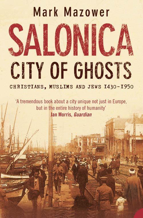 Cover: 9780007120222 | Salonica, City of Ghosts | Christians, Muslims and Jews | Mark Mazower