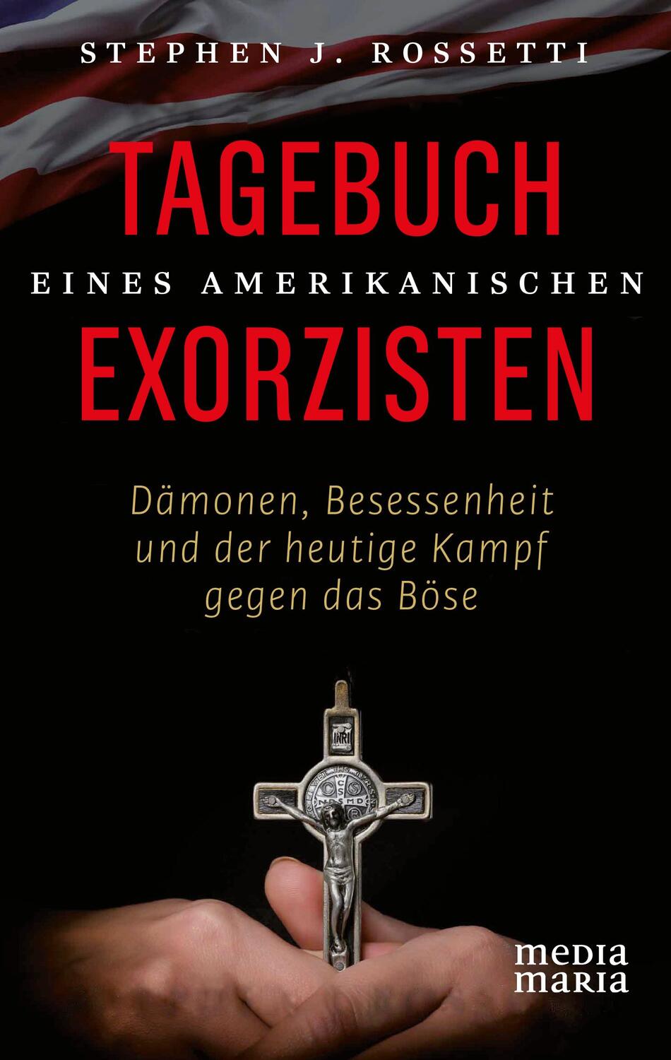 Cover: 9783947931576 | Tagebuch eines amerikanischen Exorzisten | Stephen J. Rossetti | Buch