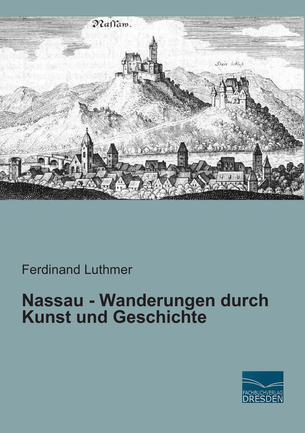 Cover: 9783956927478 | Nassau - Wanderungen durch Kunst und Geschichte | Ferdinand Luthmer