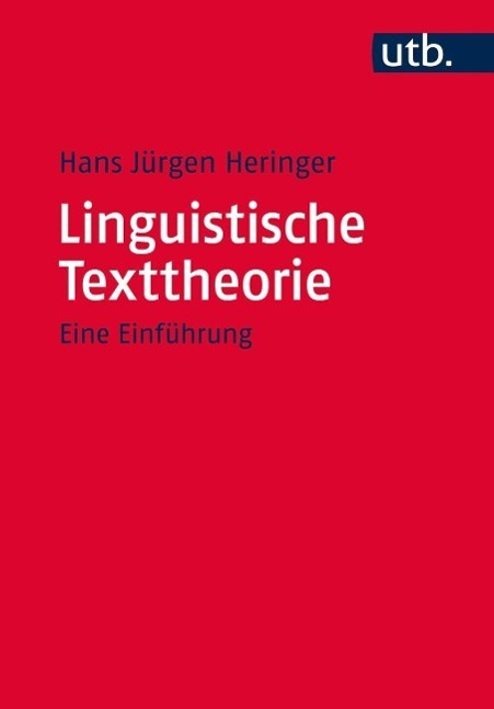 Cover: 9783825244712 | Linguistische Texttheorie | Eine Einführung | Hans Jürgen Heringer
