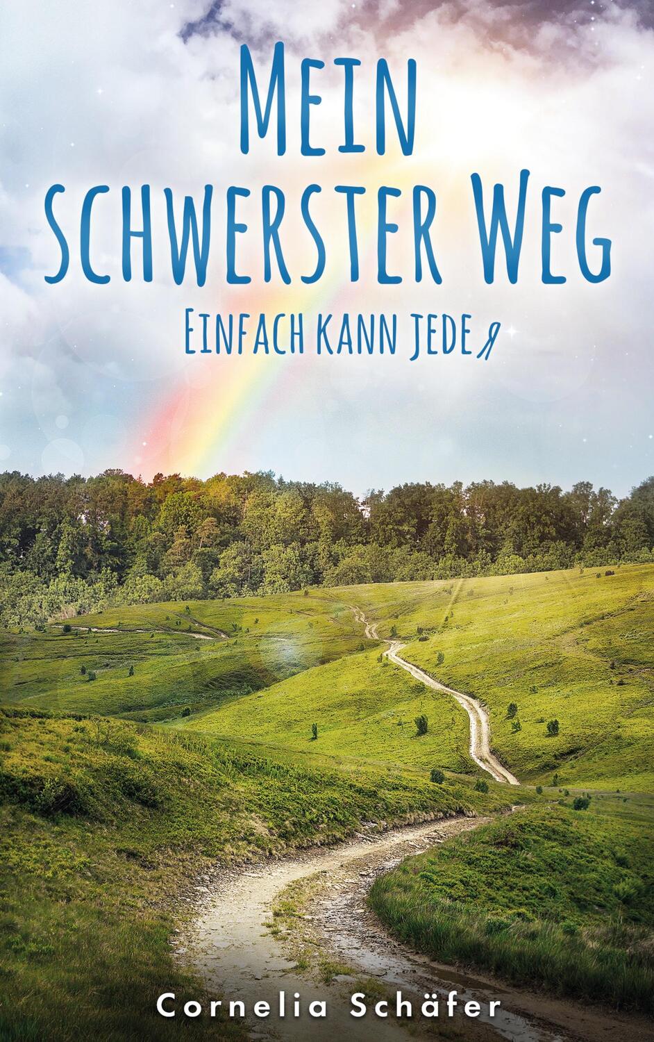 Cover: 9783756873883 | Mein schwerster Weg | Einfach kann jeder | Cornelia Schäfer | Buch