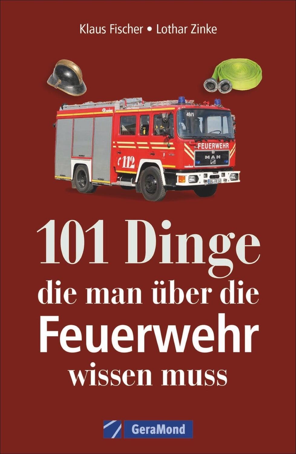 Cover: 9783956130694 | 101 Dinge, die man über die Feuerwehr wissen muss | Fischer (u. a.)