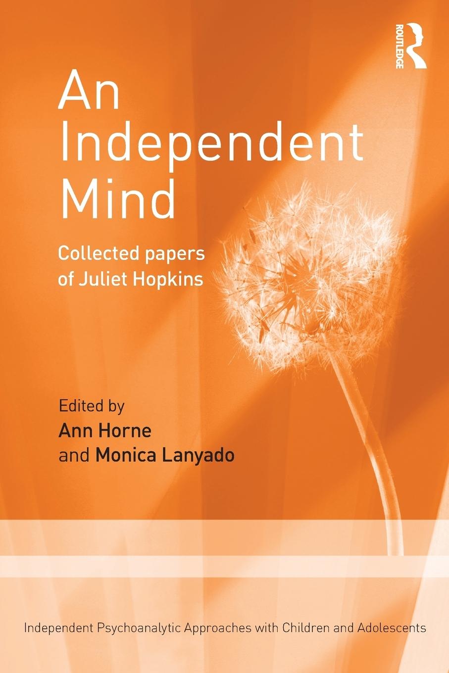 Cover: 9781138015326 | An Independent Mind | Collected papers of Juliet Hopkins | Hopkins