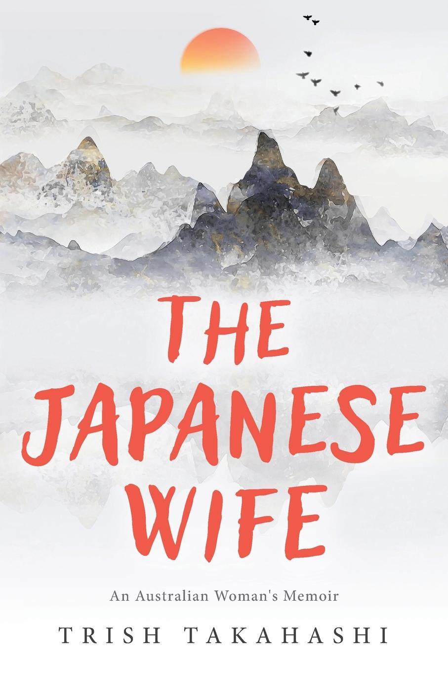 Cover: 9780994605917 | The Japanese Wife | An Australian Woman's Memoir | Trish Takahashi