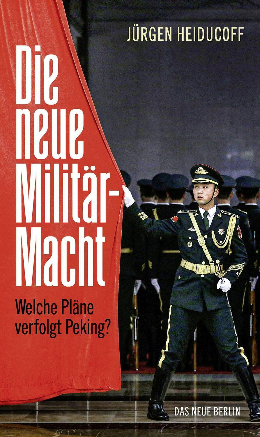 Cover: 9783360013798 | Die neue Militärmacht | Welche Pläne verfolgt Peking? | Heiducoff