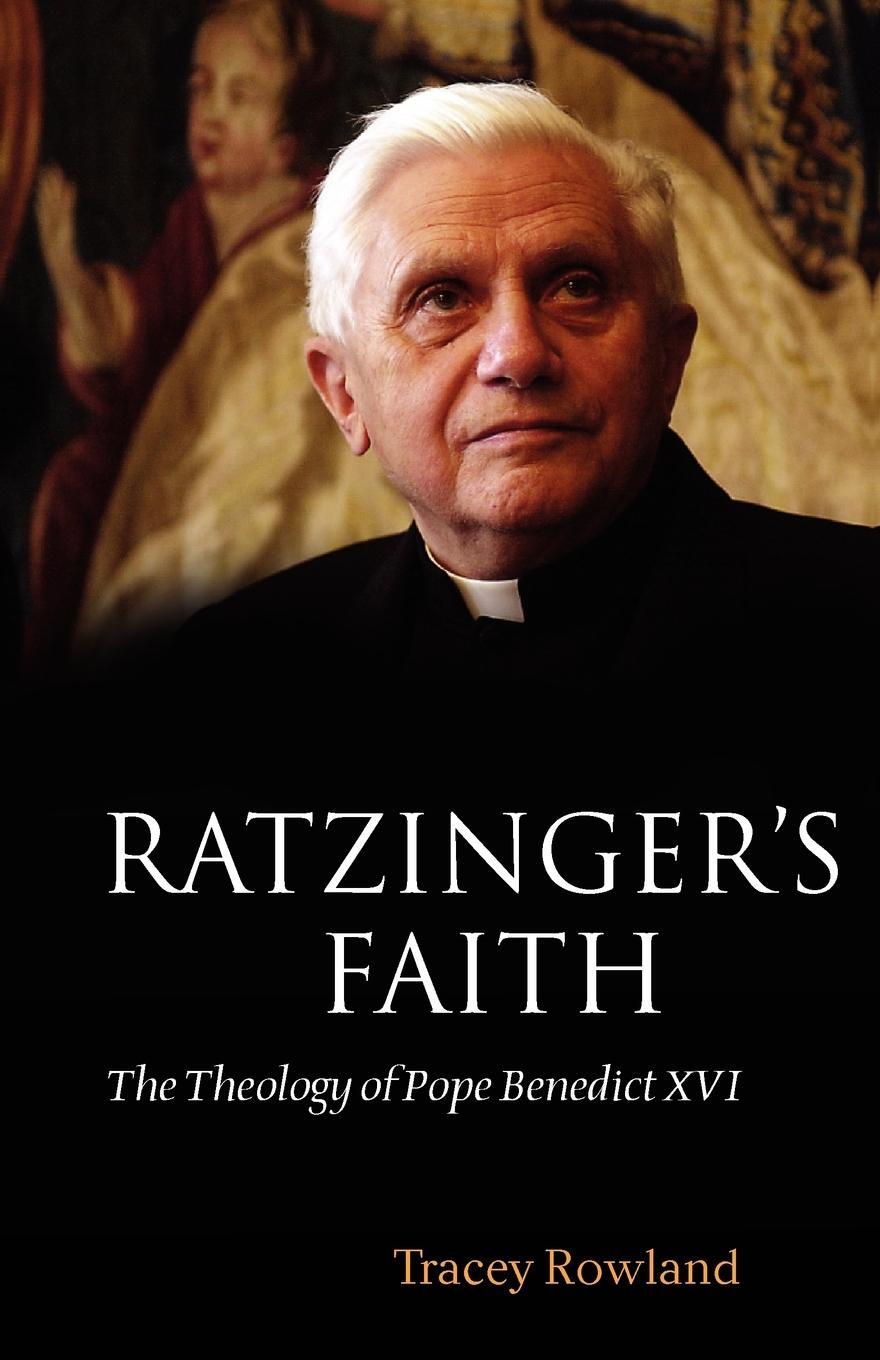 Cover: 9780199570348 | Ratzinger's Faith | The Theology of Pope Benedict XVI | Tracey Rowland