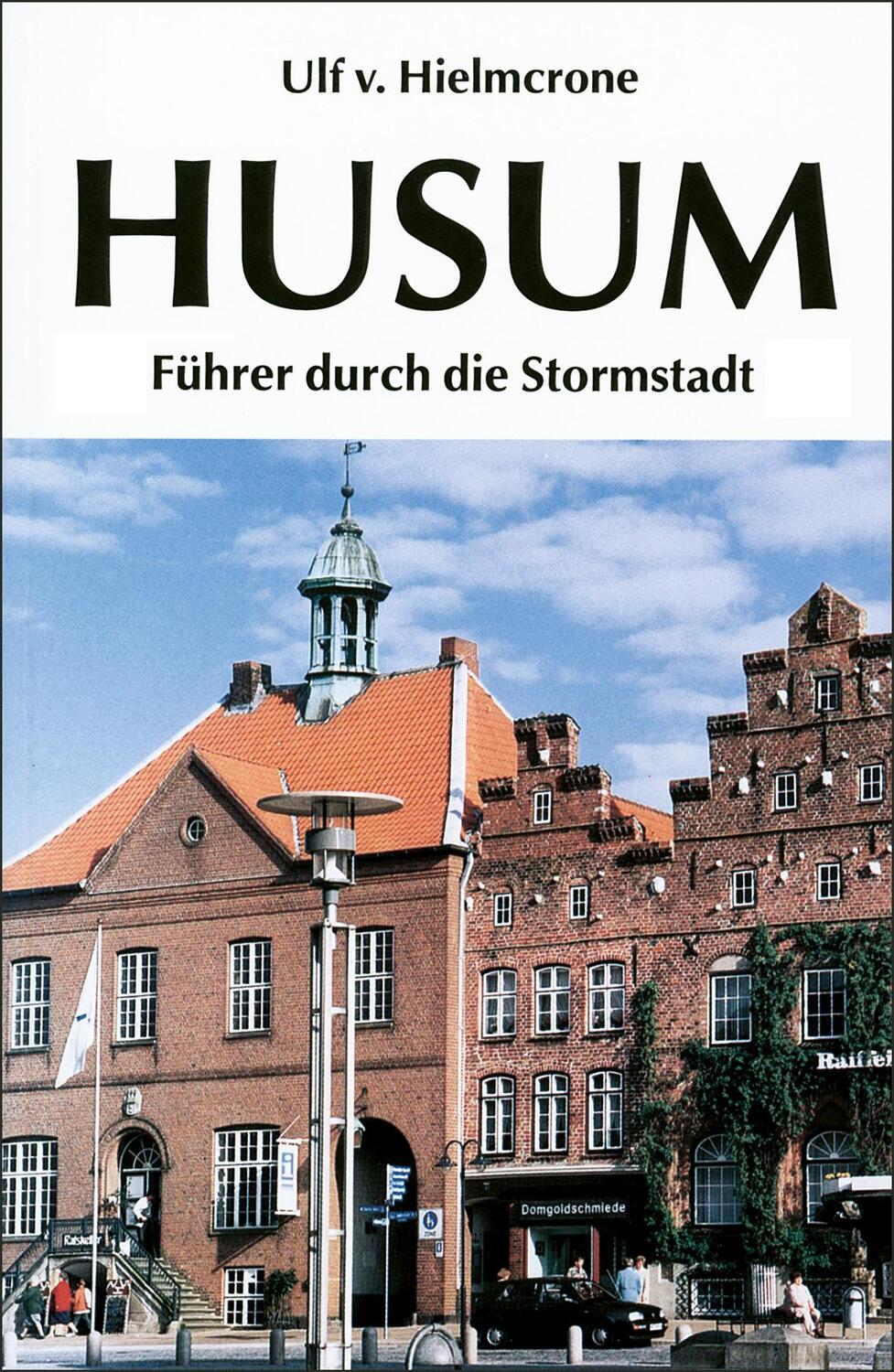 Cover: 9783880426450 | Husum | Führer durch die Stormstadt | Ulf Dietrich von Hielmcrone