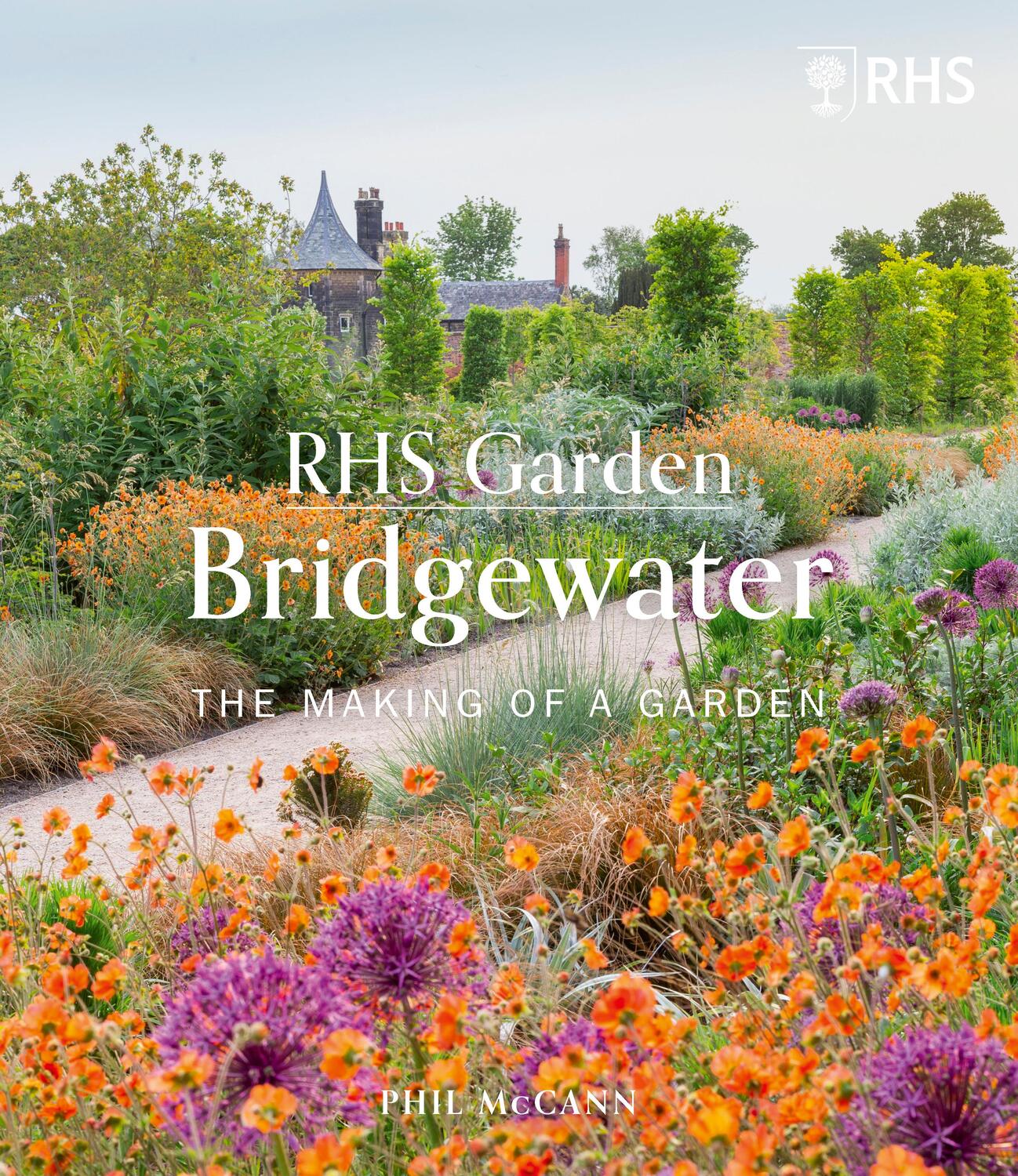 Cover: 9780711274334 | RHS Garden Bridgewater | The Making of a Garden | Phil McCann | Buch