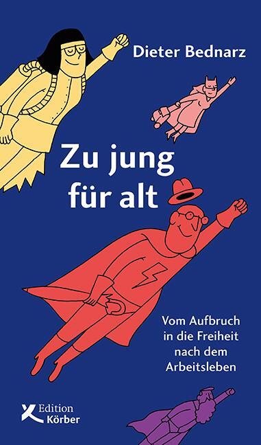 Cover: 9783896842657 | Zu jung für alt | Vom Aufbruch in die Freiheit nach dem Arbeitsleben