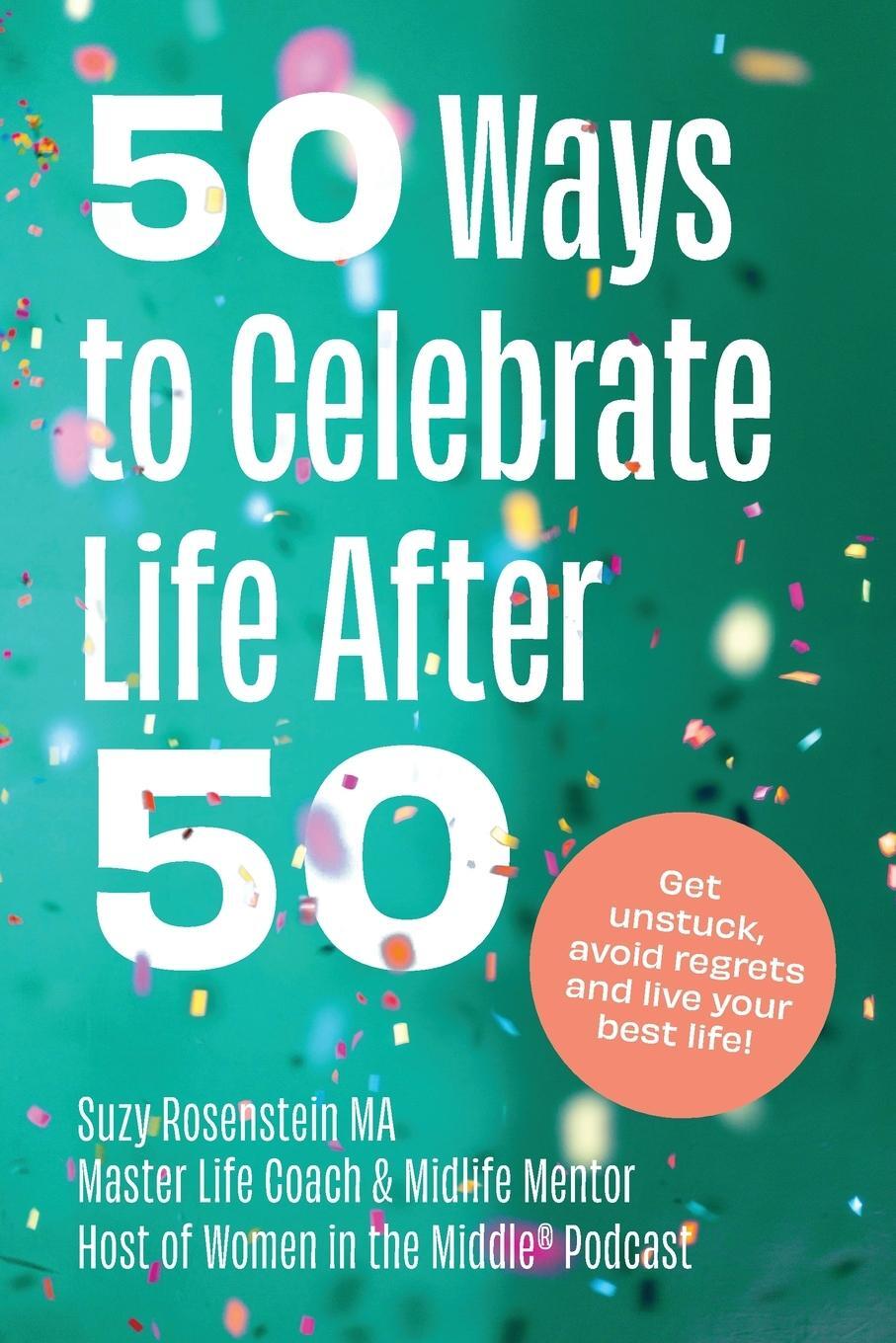 Cover: 9781777480103 | 50 Ways to Celebrate Life After 50 | Suzy Rosenstein | Taschenbuch