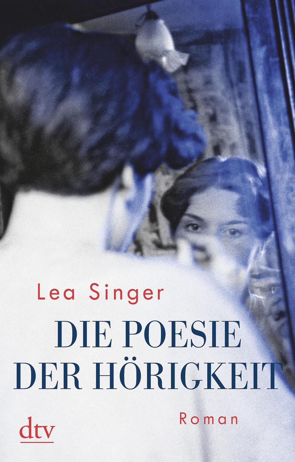 Cover: 9783423217699 | Die Poesie der Hörigkeit | Lea Singer | Taschenbuch | Deutsch | 2019