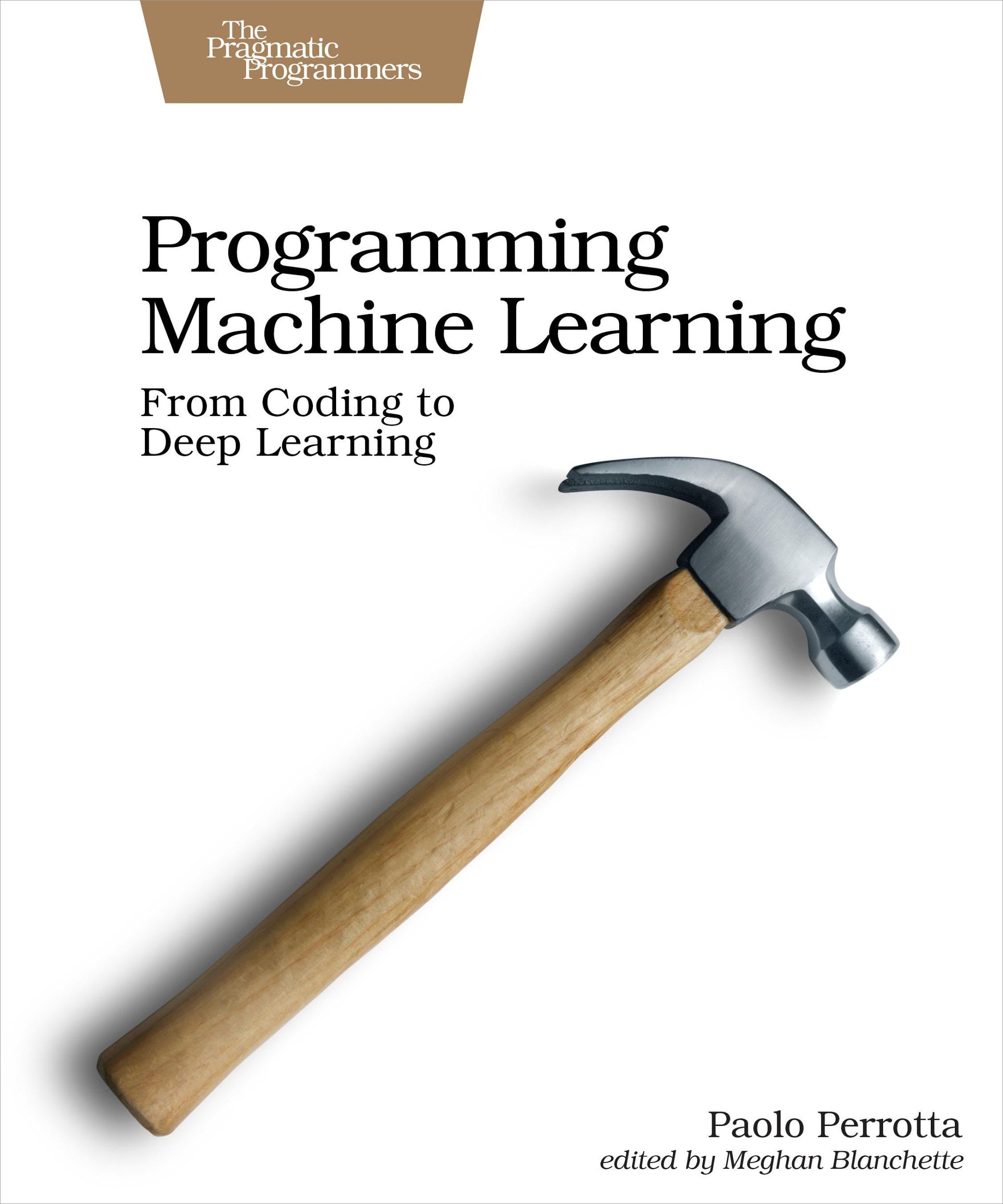 Cover: 9781680506600 | Programming Machine Learning | From Coding to Deep Learning | Perrotta