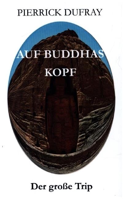Cover: 9783755713371 | Auf Buddhas Kopf | Der große Trip | Pierrick Dufray | Taschenbuch