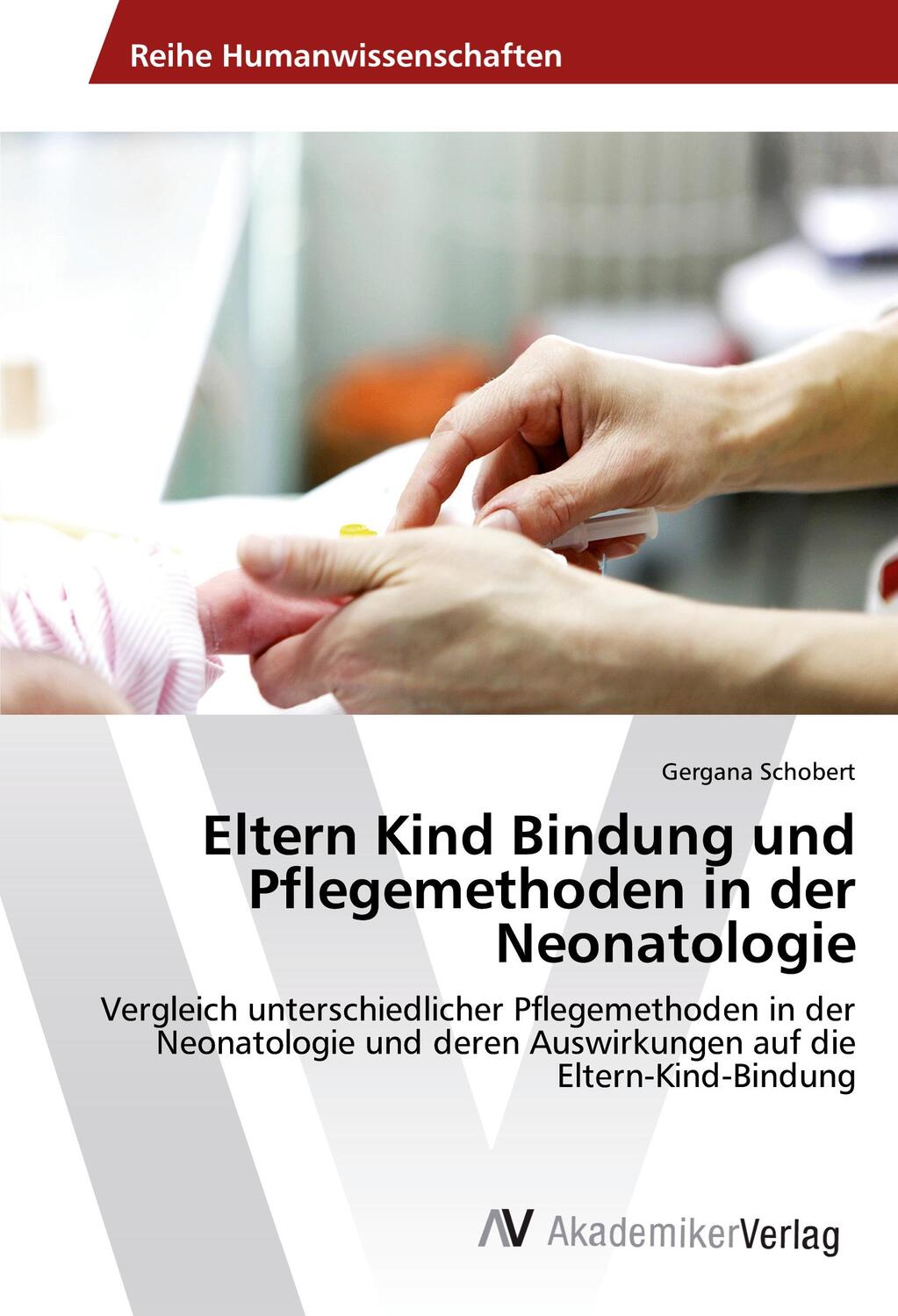 Cover: 9783330504189 | Eltern Kind Bindung und Pflegemethoden in der Neonatologie | Schobert
