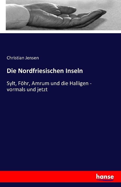 Cover: 9783741102967 | Die Nordfriesischen Inseln | Christian Jensen | Taschenbuch | 420 S.