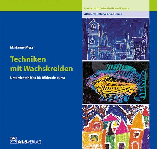 Cover: 9783921366646 | Techniken mit Wachskreiden | Lernbereich Farbe | Marianne Merz | Buch