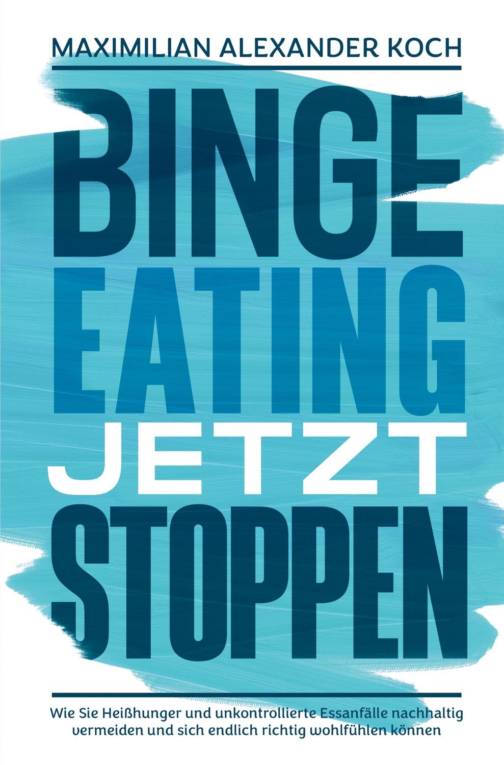 Cover: 9789403653907 | Binge Eating jetzt stoppen: Wie Sie Heißhunger und unkontrollierte...
