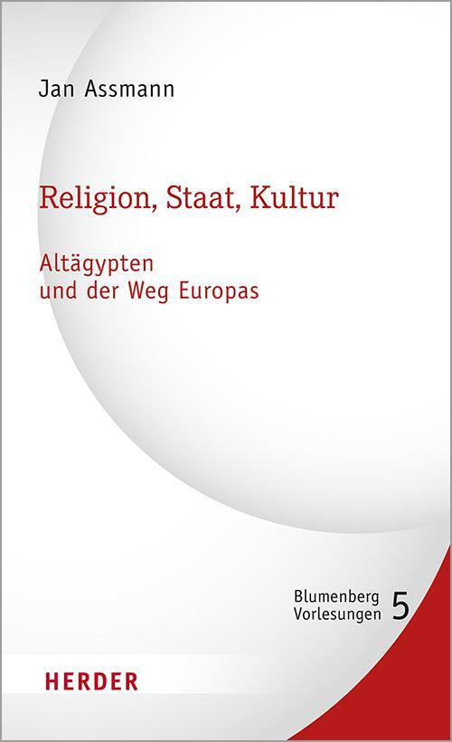 Cover: 9783451389511 | Religion, Staat, Kultur - Altägypten und der Weg Europas | Jan Assmann