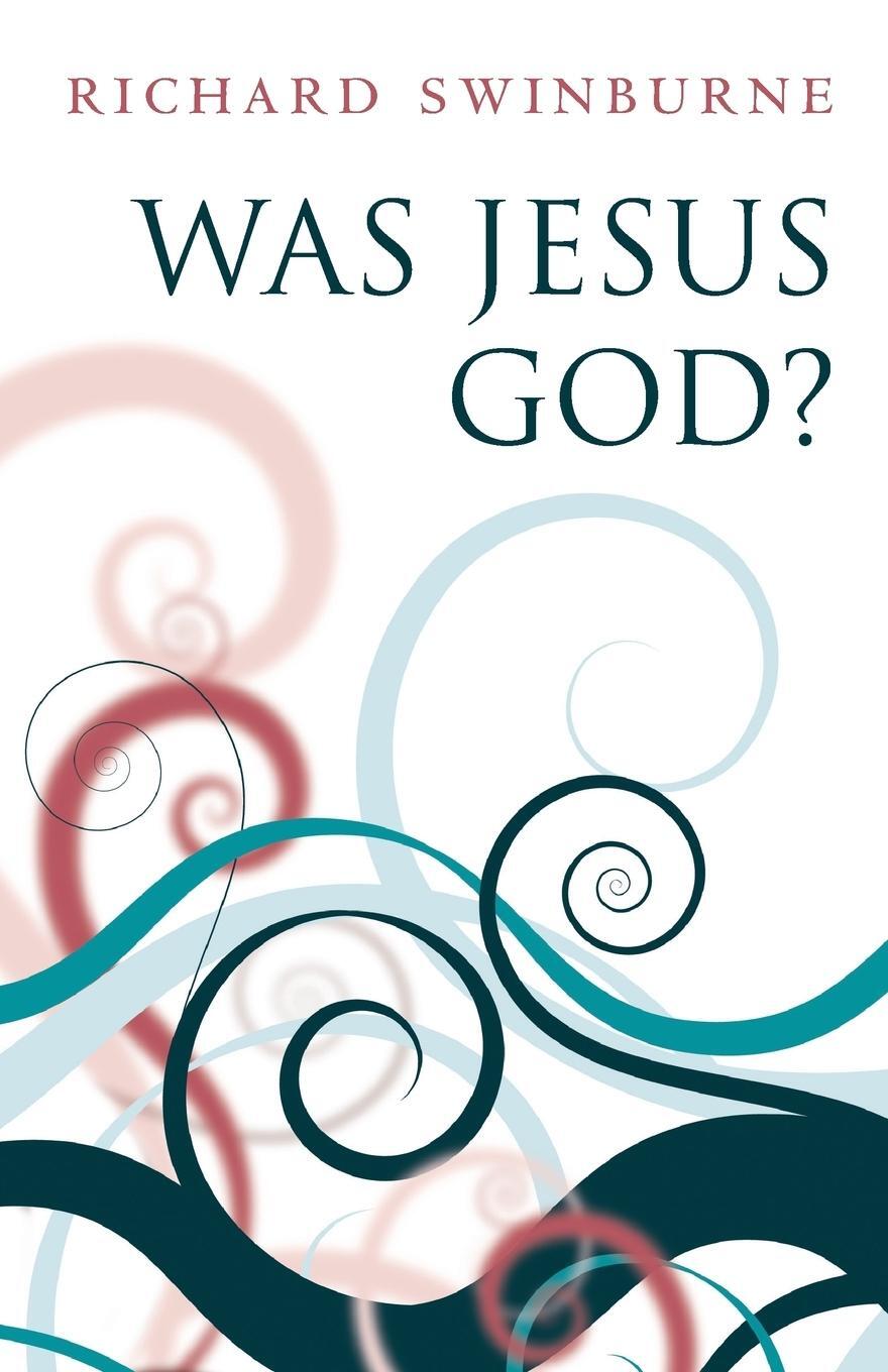Cover: 9780199580446 | Was Jesus God? | Richard Swinburne | Taschenbuch | Paperback | 2010