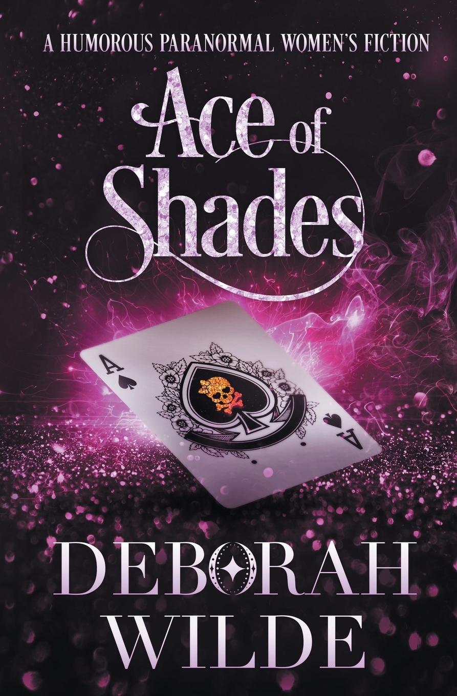 Cover: 9781988681757 | Ace of Shades | A Humorous Paranormal Women's Fiction | Deborah Wilde