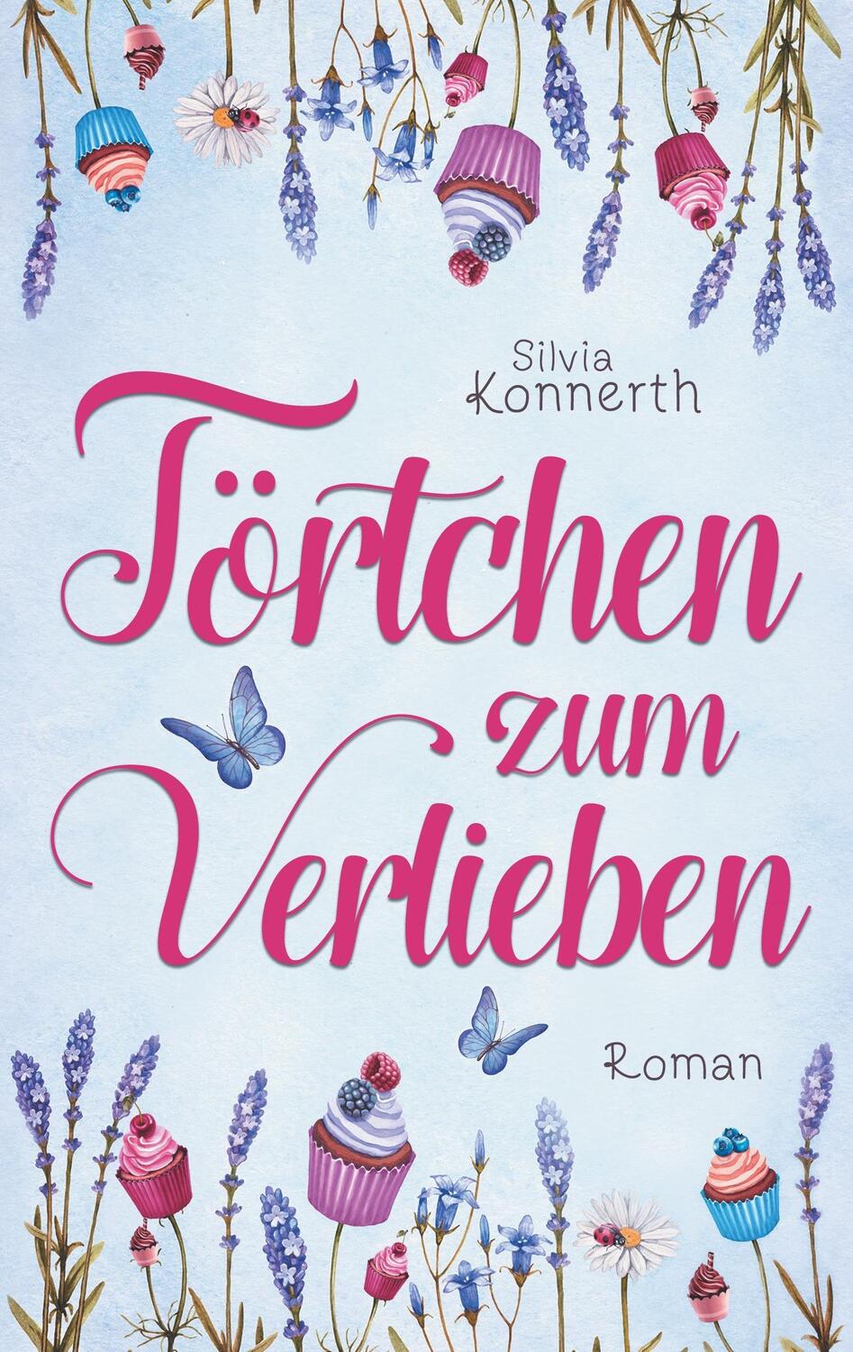 Cover: 9783743165038 | Törtchen zum Verlieben | Silvia Konnerth | Taschenbuch | 2017