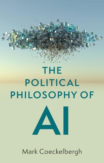 Cover: 9781509548545 | The Political Philosophy of AI | An Introduction | Mark Coeckelbergh