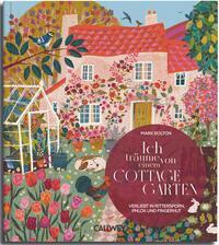 Cover: 9783766727145 | Ich träume von einem Cottage Garten | Mark Bolton | Buch | 224 S.