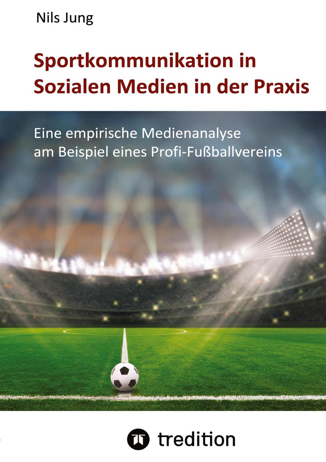 Cover: 9783347921412 | Sportkommunikation in Sozialen Medien in der Praxis | Nils Jung | Buch