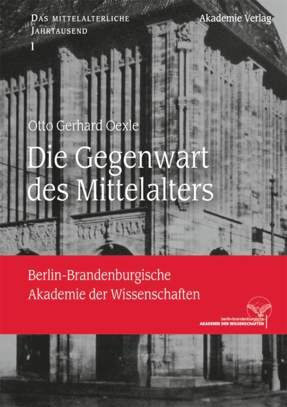 Cover: 9783050063690 | Die Gegenwart des Mittelalters | Otto Gerhard Oexle | Buch | V | 2013