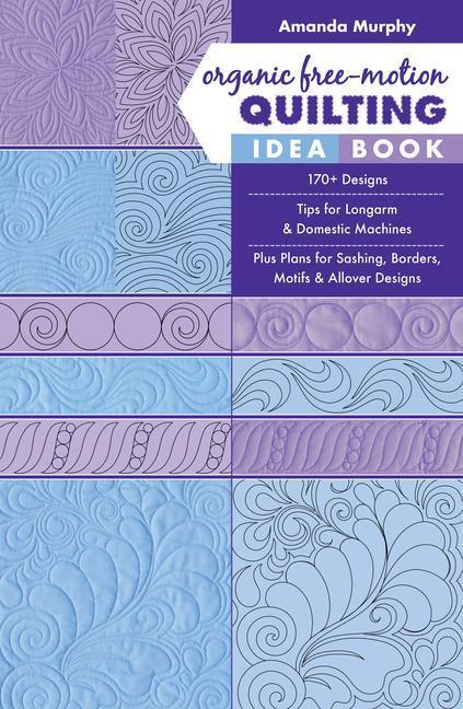 Cover: 9781617458255 | Organic Free-Motion Quilting Idea Book | Amanda Murphy | Taschenbuch