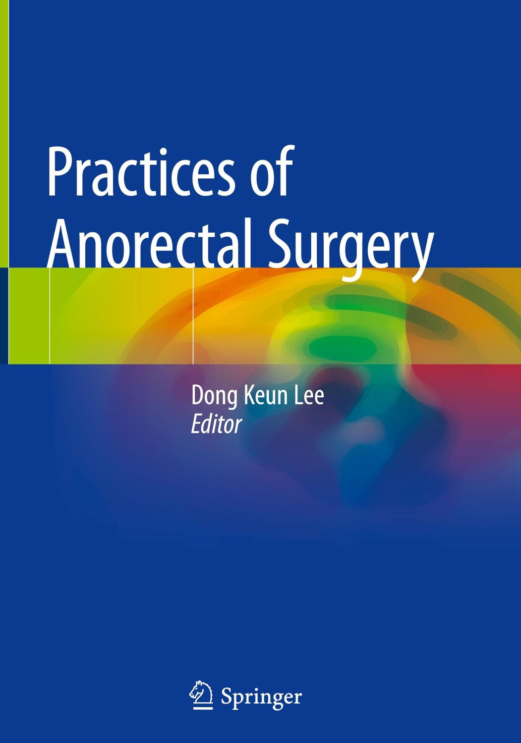 Cover: 9789811314469 | Practices of Anorectal Surgery | Dong Keun Lee | Buch | vi | Englisch