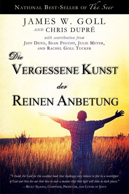 Cover: 9783940538604 | Die vergessene Kunst der reinen Anbetung | James W. Goll (u. a.)