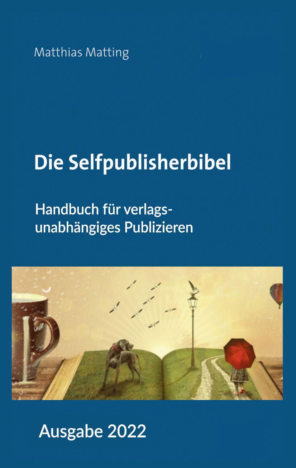 Cover: 9783963573101 | Die Selfpublisherbibel | Matthias Matting | Taschenbuch | Deutsch
