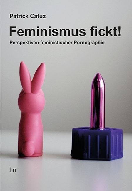 Cover: 9783643505217 | Feminismus fickt! | Perspektiven feministischer Pornographie | Catuz