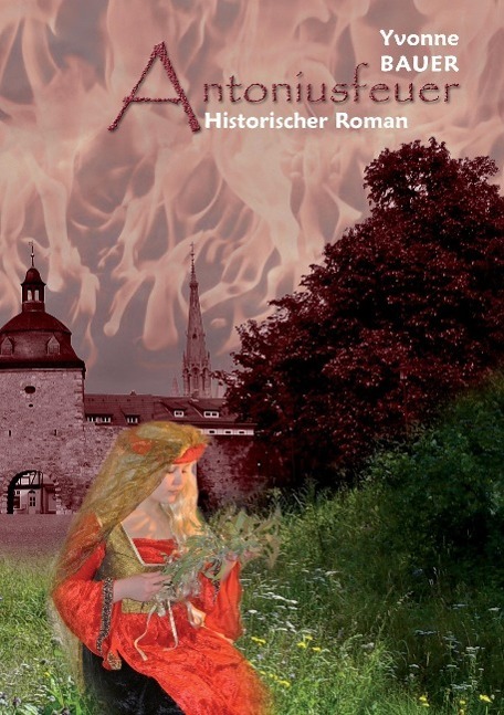 Cover: 9783734781988 | Antoniusfeuer | Historischer Mühlhausen - Roman | Yvonne Bauer | Buch