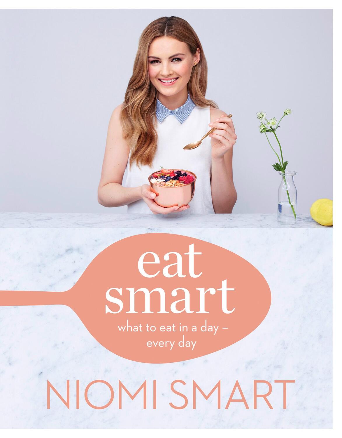 Cover: 9780008203801 | Eat Smart | What to Eat in a Day - Every Day | Niomi Smart | Buch