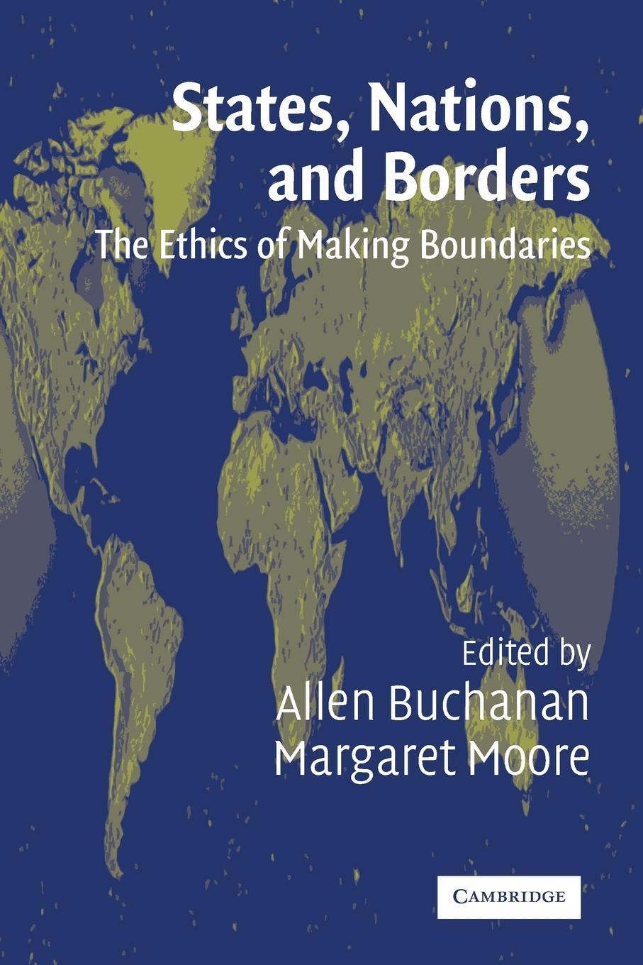 Cover: 9780521525756 | States, Nations, and Borders | The Ethics of Making Boundaries | Moore