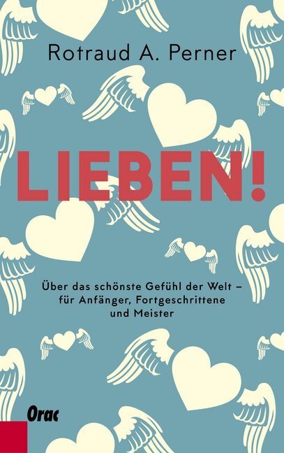 Cover: 9783701506026 | Lieben! | Rotraut A. Perner | Buch | 2018 | Orac | EAN 9783701506026