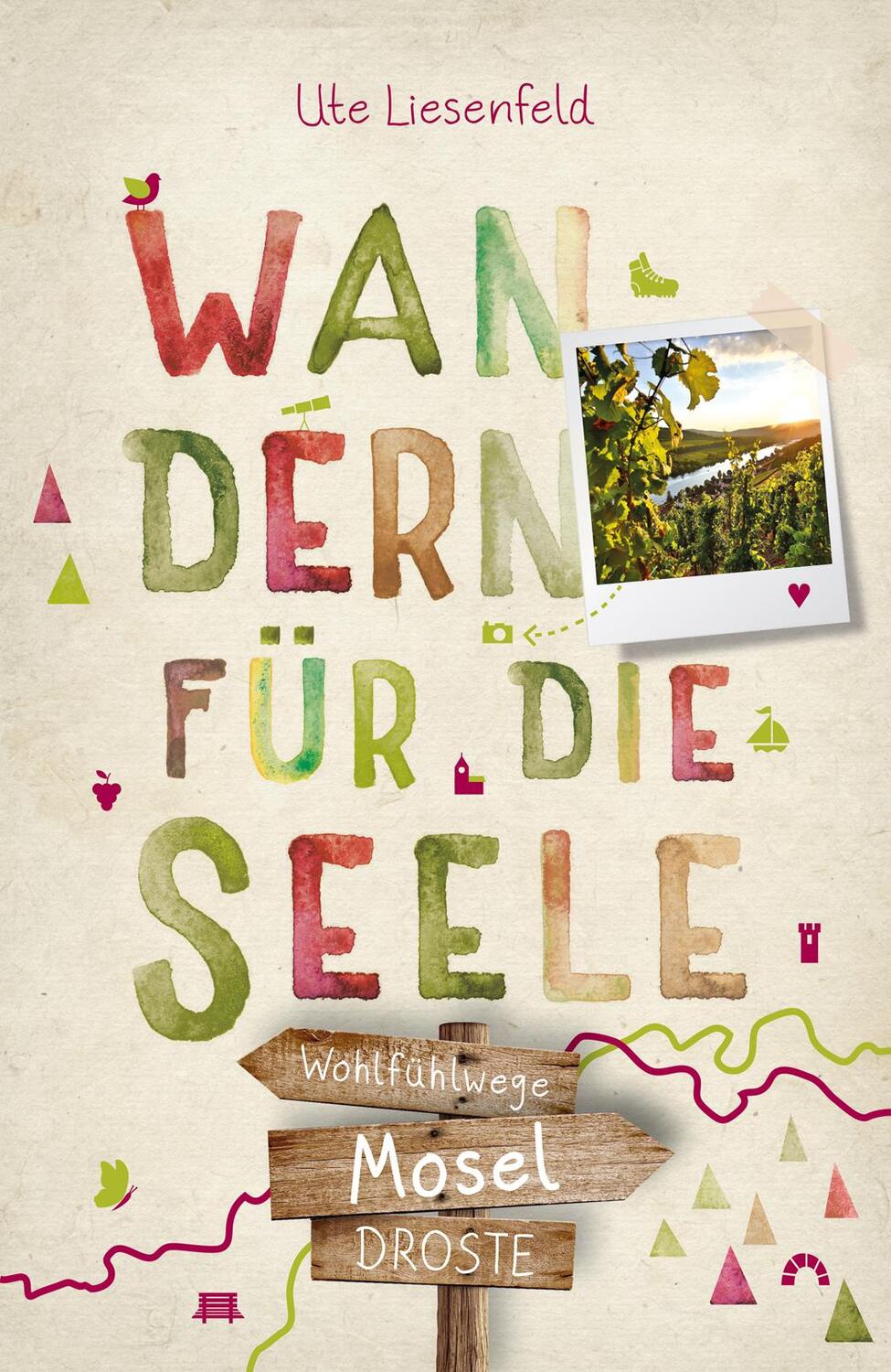 Cover: 9783770023820 | Mosel. Wandern für die Seele | Wohlfühlwege | Ute Liesenfeld | Buch
