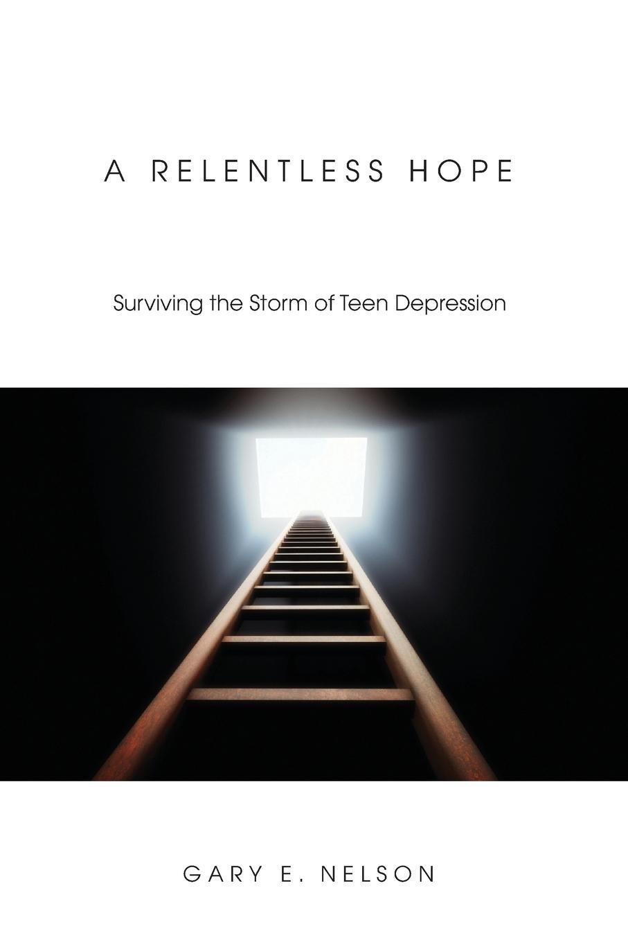 Cover: 9781556353093 | A Relentless Hope | Surviving the Storm of Teen Depression | Nelson