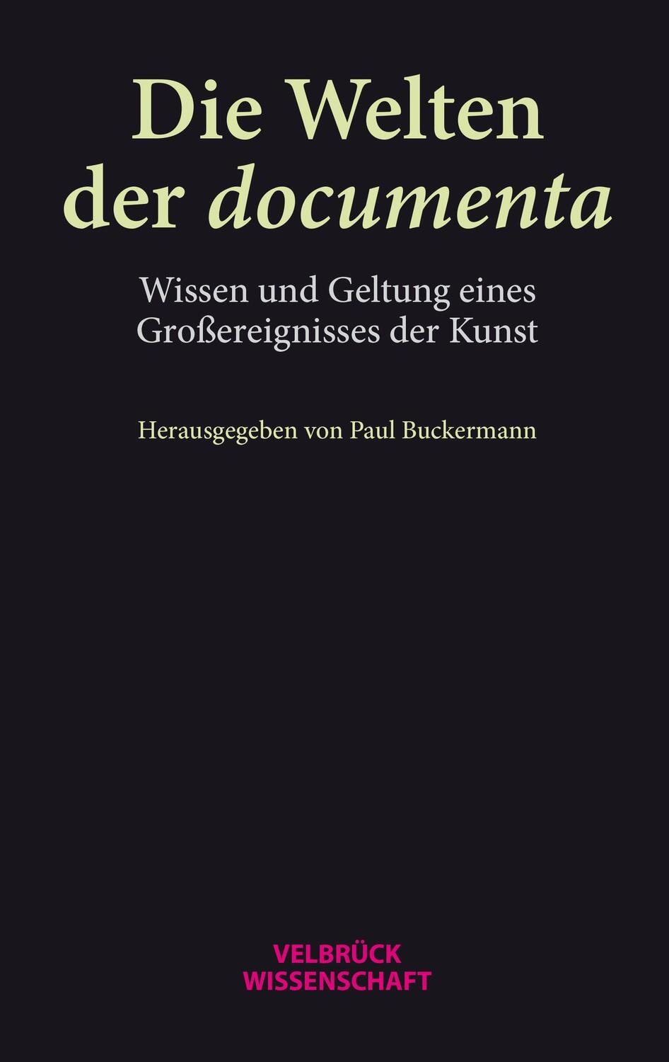 Cover: 9783958322851 | Die Welten der documenta | Paul Buckermann | Taschenbuch | Deutsch