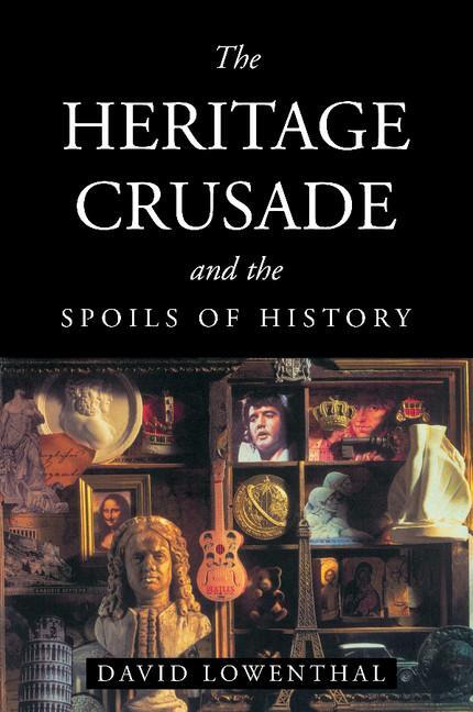 Cover: 9780521635622 | The Heritage Crusade and the Spoils of History | David Lowenthal