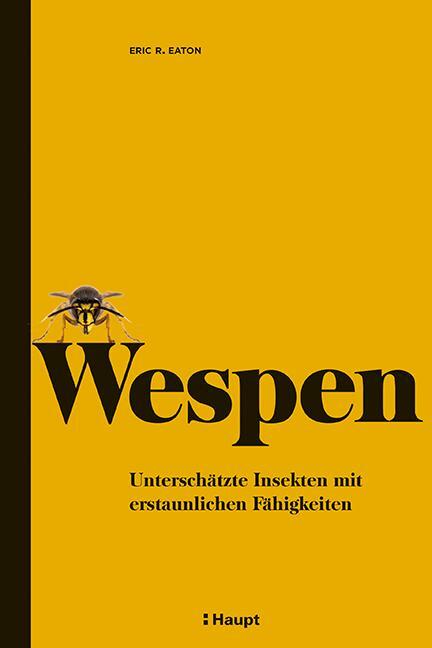 Cover: 9783258083421 | Wespen | Unterschätzte Insekten mit erstaunlichen Fähigkeiten | Eaton