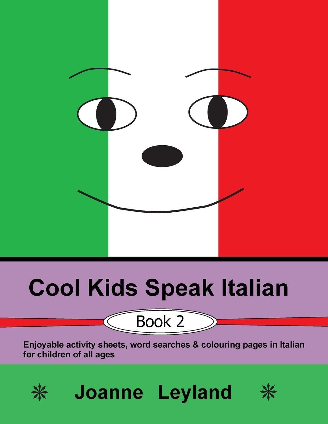 Cover: 9781914159022 | Cool Kids Speak Italian - Book 2 | Joanne Leyland | Taschenbuch | 2021