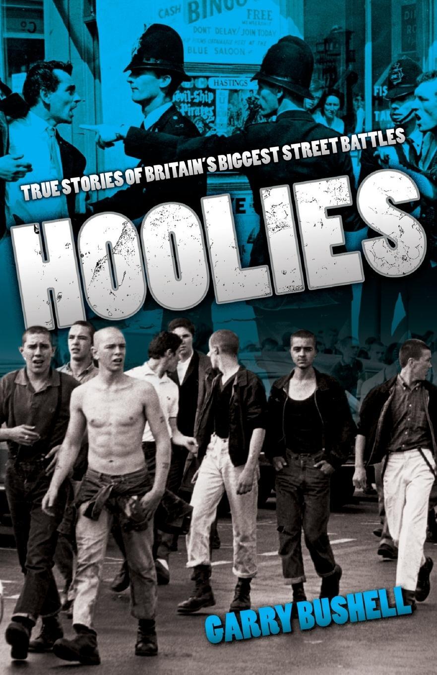 Cover: 9781844549078 | Hoolies | True Stories of Britain's Biggest Street Battles | Bushell